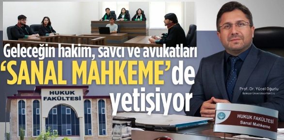 Geleceğin hakim, savcı ve avukatları SANAL MAHKEME de yetişiyor