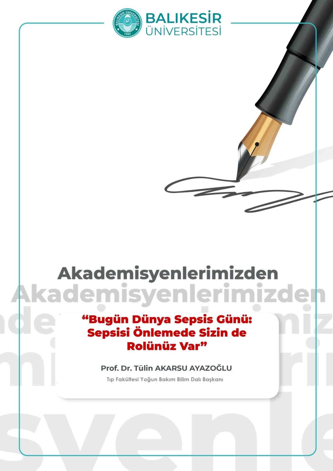 Akademisyenlerimizden: "Bugün Dünya Sepsis Günü: Sepsisi Önlemede Sizin de Rolünüz Var" / Prof. Dr. Tülin Akarsu Ayazoğlu / Tıp Fakültesi Yoğun Bakım Bilim Dalı Başkanı