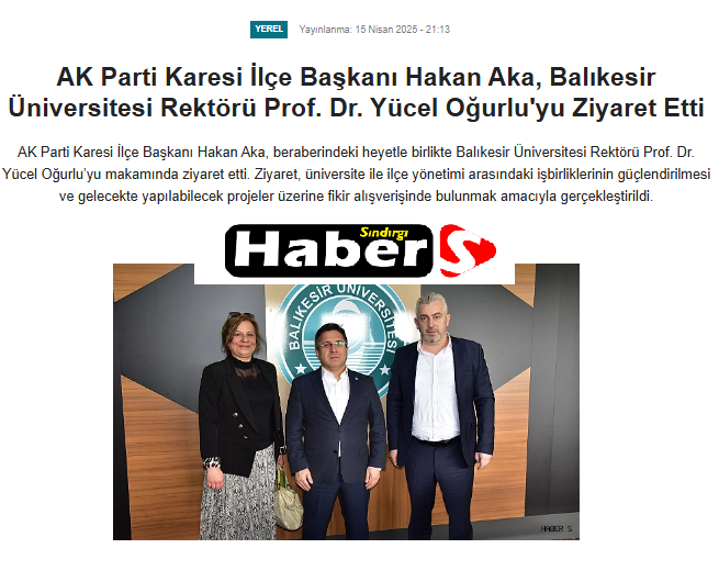 AK Parti Karesi İlçe Başkanı Hakan Aka, Balıkesir Üniversitesi Rektörü Prof. Dr. Yücel Oğurlu'yu Ziyaret Etti.