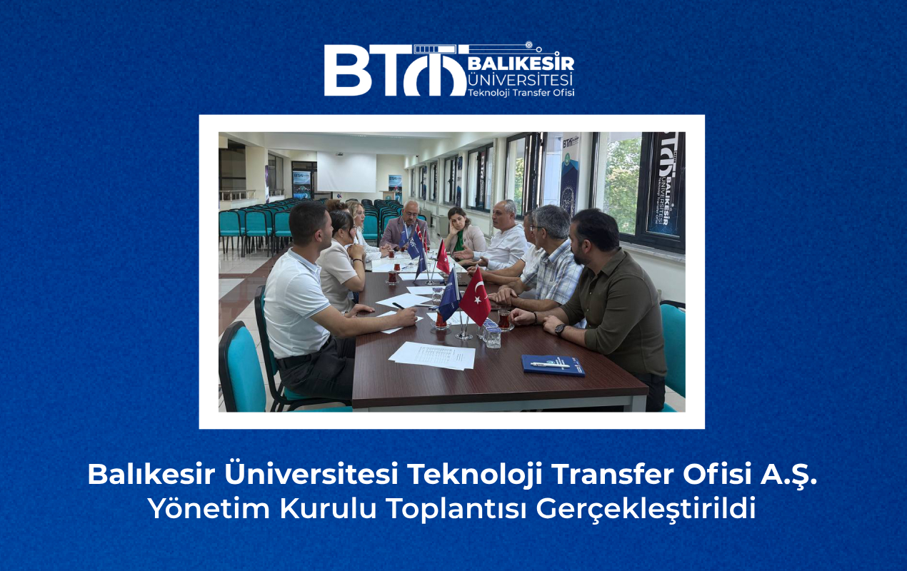Balıkesir Üniversitesi Teknoloji Transfer Ofisi A.Ş. Yönetim Kurulu Toplantısı Gerçekleştirildi