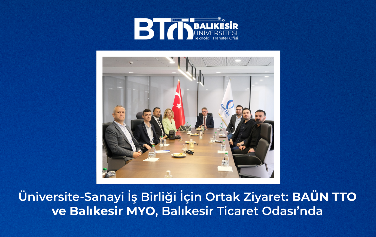 Üniversite-Sanayi İş Birliği İçin Ortak Ziyaret: BAÜN TTO ve Balıkesir MYO, Balıkesir Ticaret Odası’nda