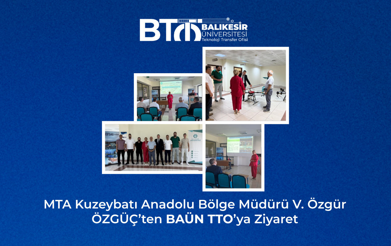 MTA Kuzeybatı Anadolu Bölge Müdürü V. Özgür ÖZGÜÇ’ten BAÜN TTO’ya Ziyaret