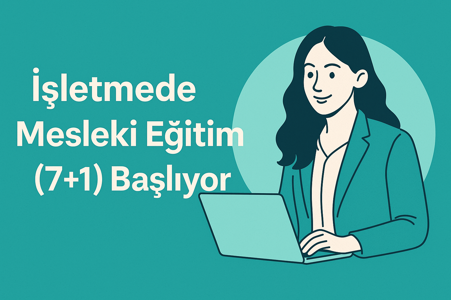 Bölümüzde İşletmede Mesleki Eğitim Modeli (7+1) Başlıyor