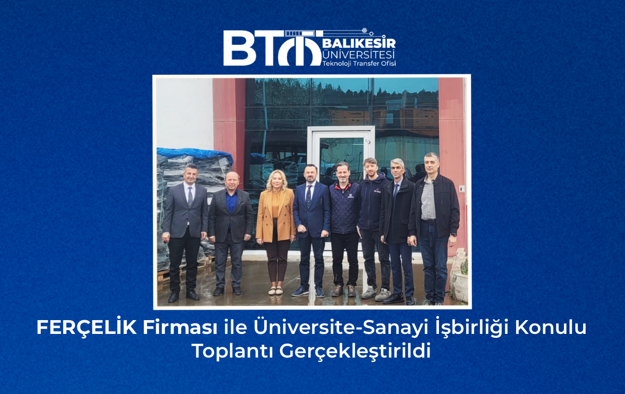 FERÇELİK Firması ile Üniversite-Sanayi İşbirliği Konulu Toplantı Gerçekleştirildi