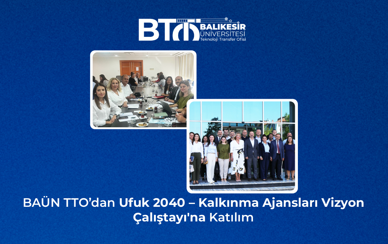 BAÜN TTO’dan Ufuk 2040 – Kalkınma Ajansları Vizyon Çalıştayı'na Katılım