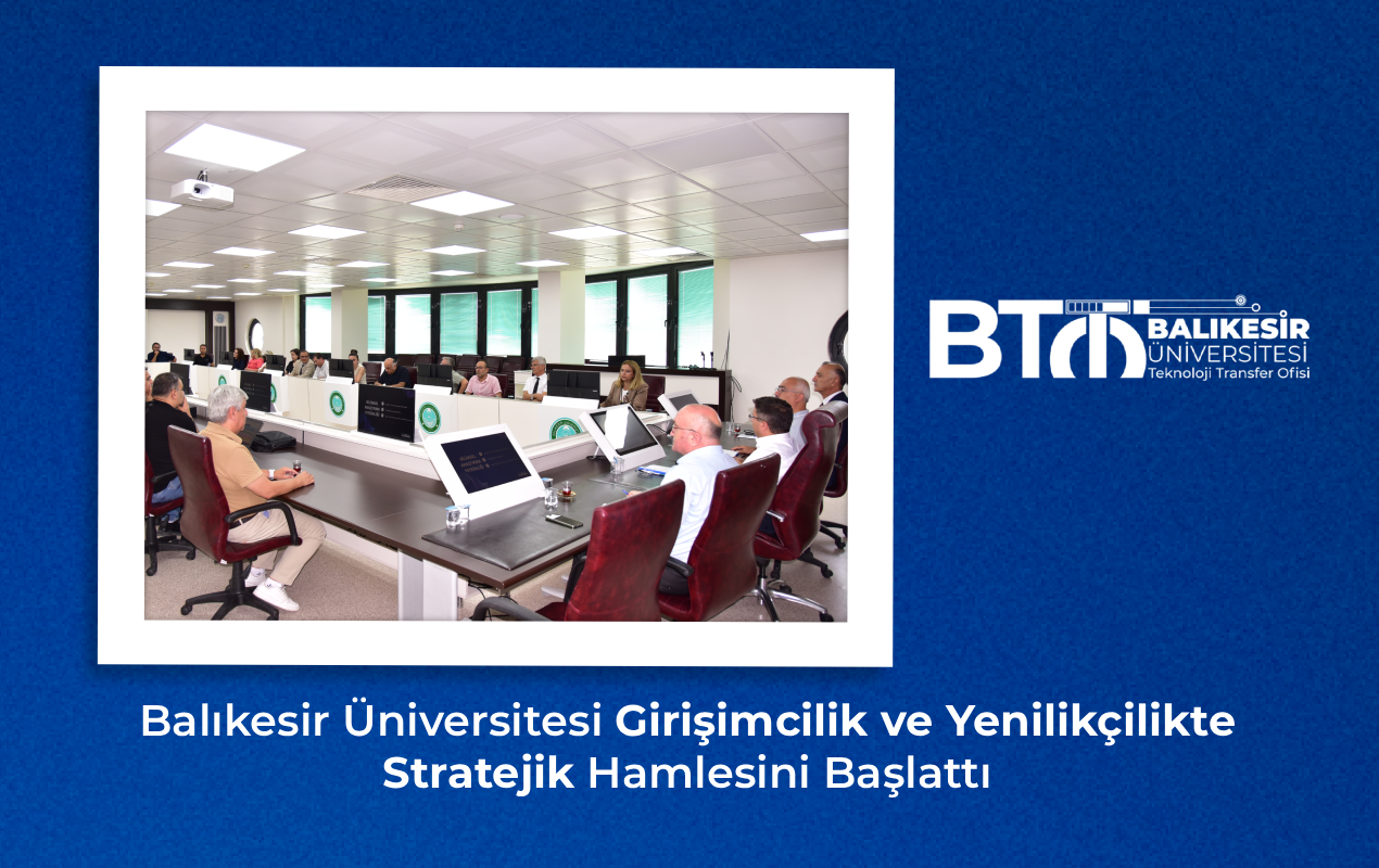 Balıkesir Üniversitesi Girişimcilik ve Yenilikçilikte Stratejik Hamlesini Başlattı