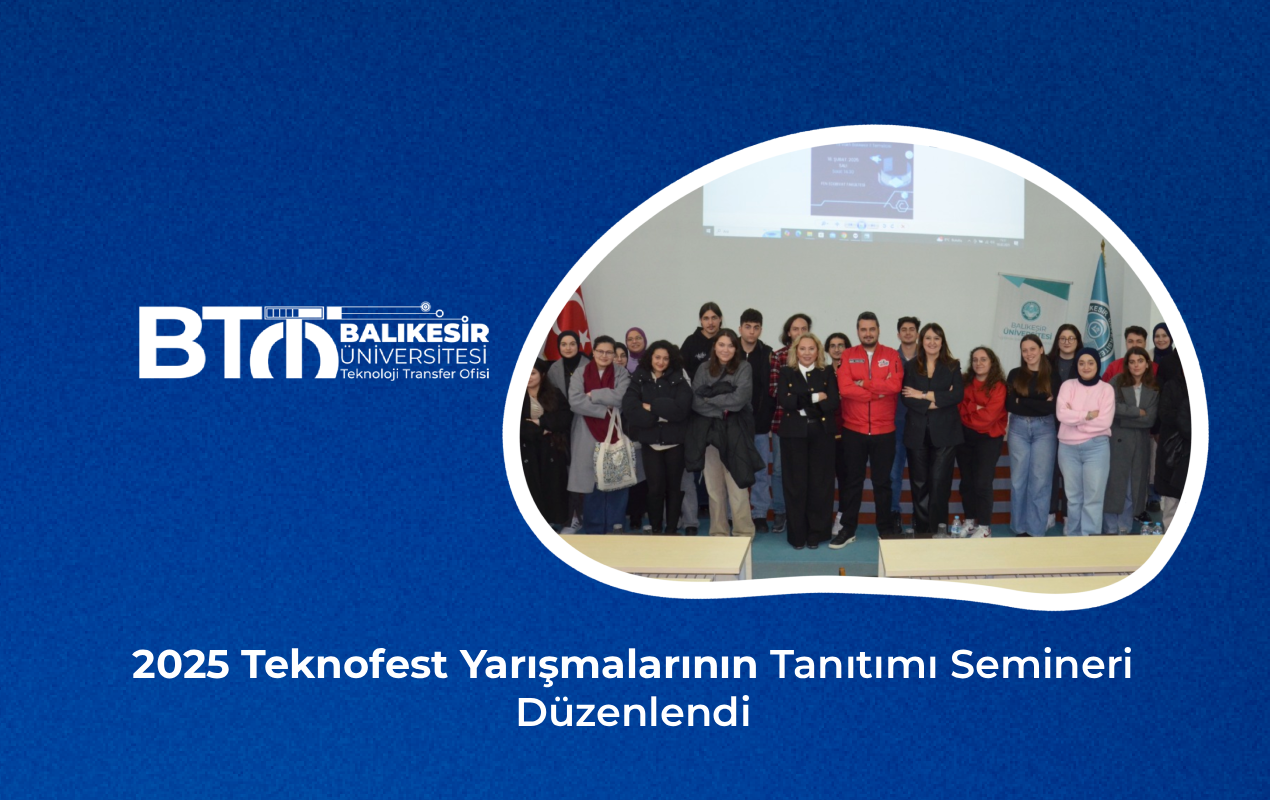 2025 Teknofest Yarışmalarının Tanıtımı Semineri Düzenlendi
