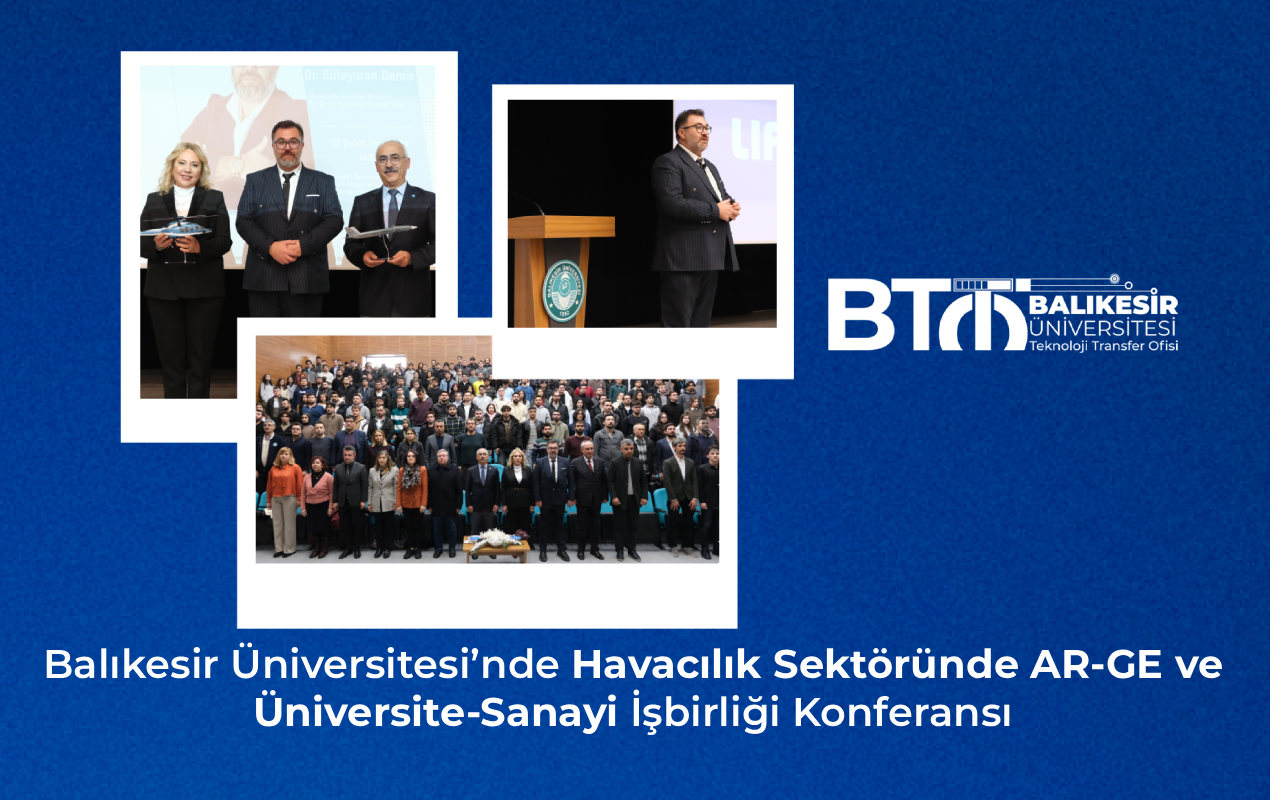 Balıkesir Üniversitesi’nde Havacılık Sektöründe AR-GE ve Üniversite-Sanayi İşbirliği Konferansı