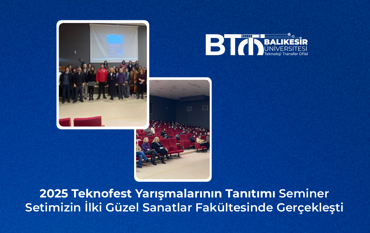 2025 Teknofest Yarışmalarının Tanıtımı Seminer Setimizin İlki Güzel Sanatlar Fakültesinde Gerçekleşti