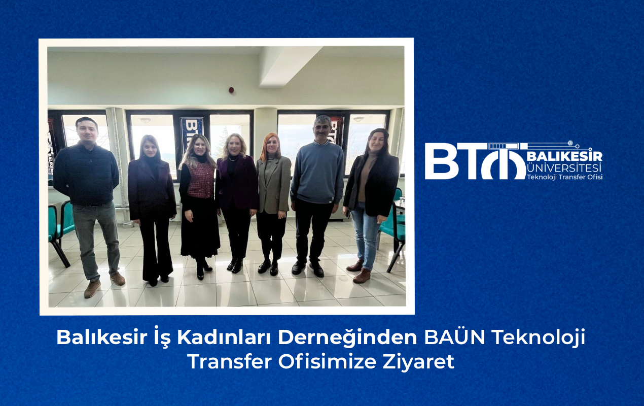 Balıkesir İş Kadınları Derneğinden BAÜN Teknoloji Transfer Ofisimize Ziyaret