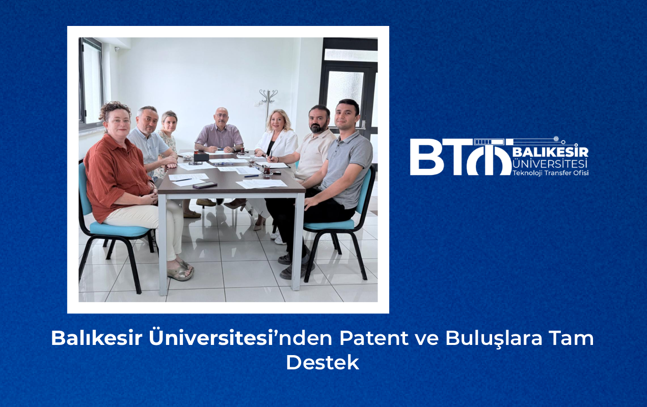 Balıkesir Üniversitesi’nden Patent ve Buluşlara Tam Destek