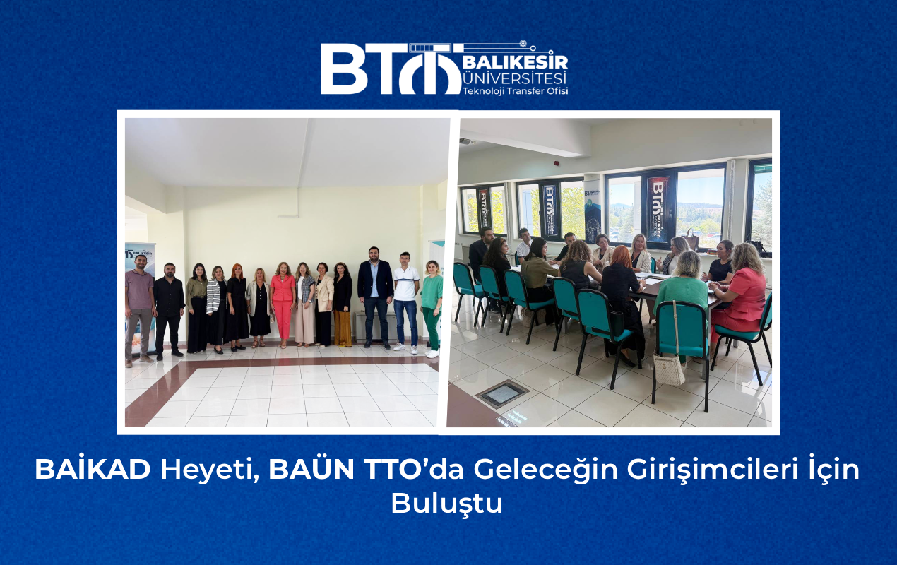 BAİKAD Heyeti, BAÜN TTO’da Geleceğin Girişimcileri İçin Buluştu