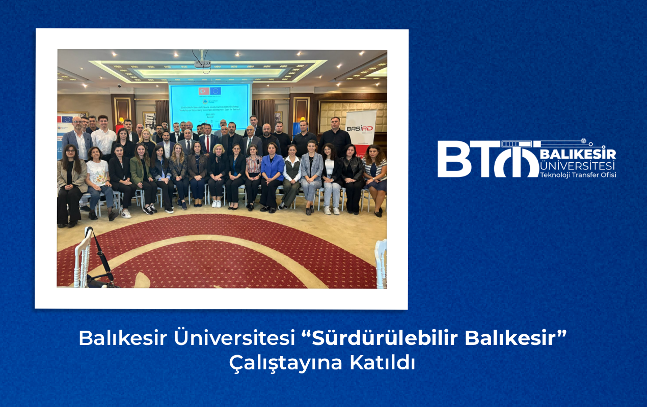 Balıkesir Üniversitesi “Sürdürülebilir Balıkesir” Çalıştayına Katıldı