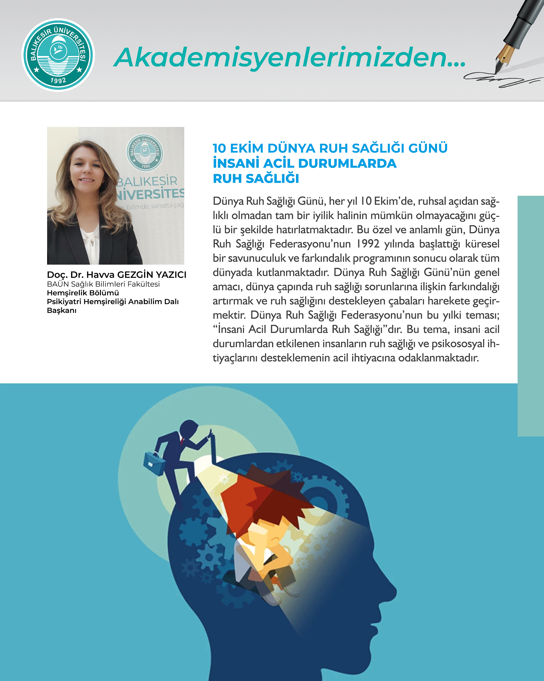 Akademisyenlerimizden; "10 Ekim Dünya Ruh Sağlığı Günü İnsani Acil Durumlarda Ruh Sağlığı" Doç. Dr. Havva GEZGİN YAZICI Sağlık Bilimleri Fakültesi Hemşirelik Bölümü Psikiyatri Hemşireliği Anabilim Dalı Başkanı 2