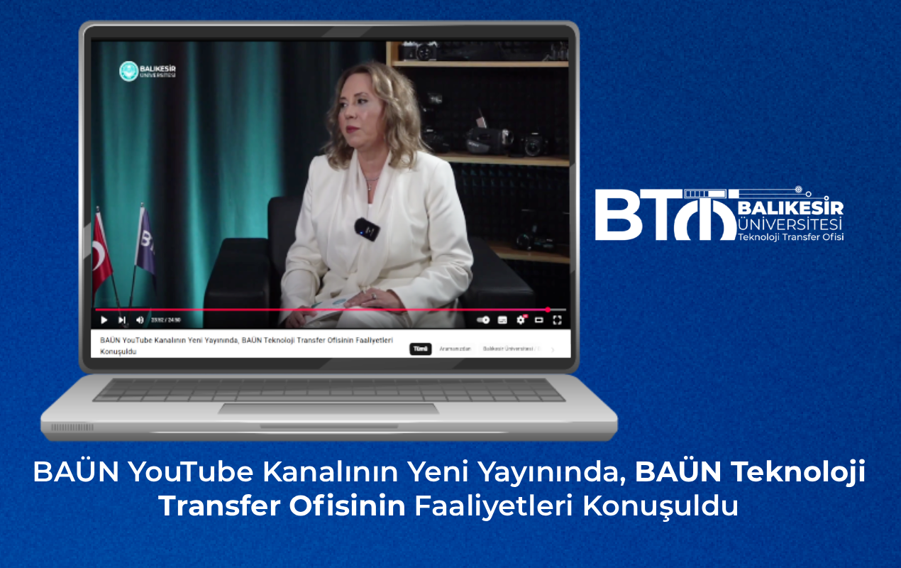 BAÜN YouTube Kanalının Yeni Yayınında, BAÜN Teknoloji Transfer Ofisinin Faaliyetleri Konuşuldu
