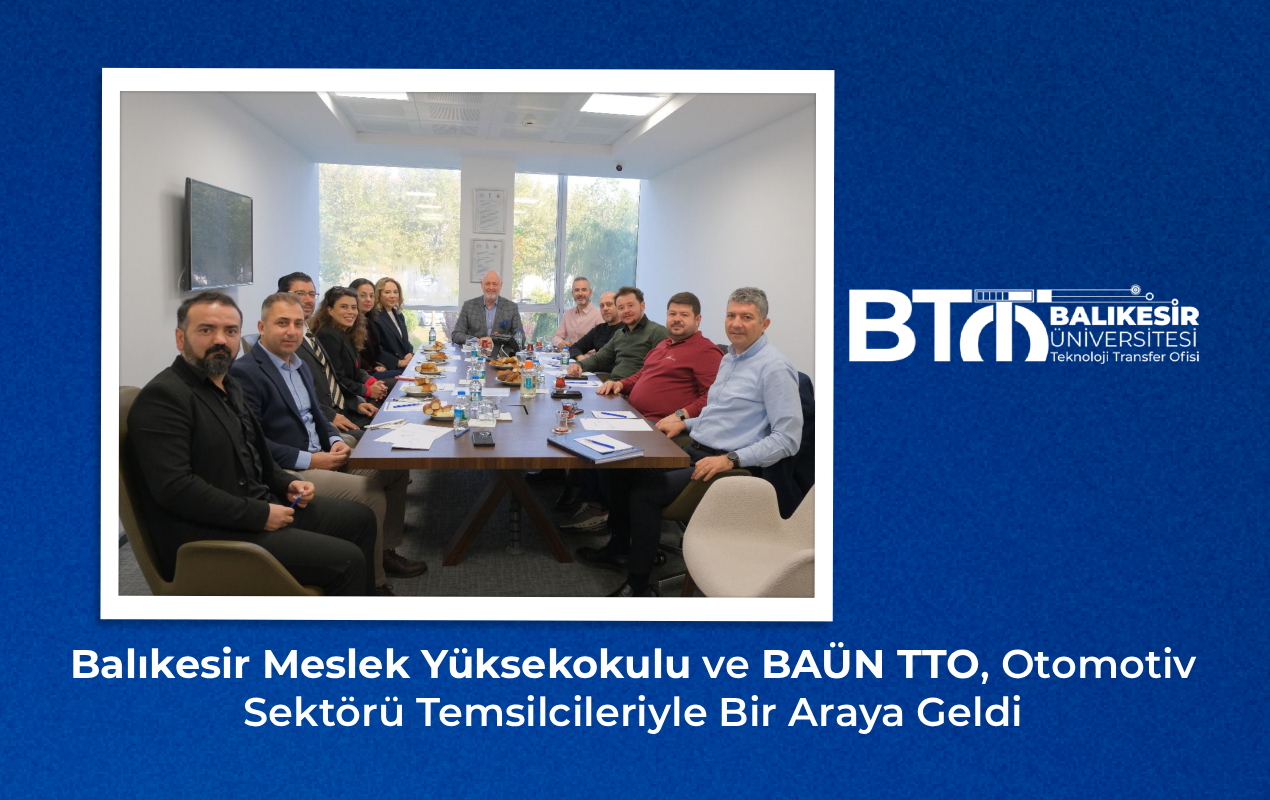 Balıkesir Meslek Yüksekokulu ve BAÜN TTO, Otomotiv Sektörü Temsilcileriyle Bir Araya Geldi