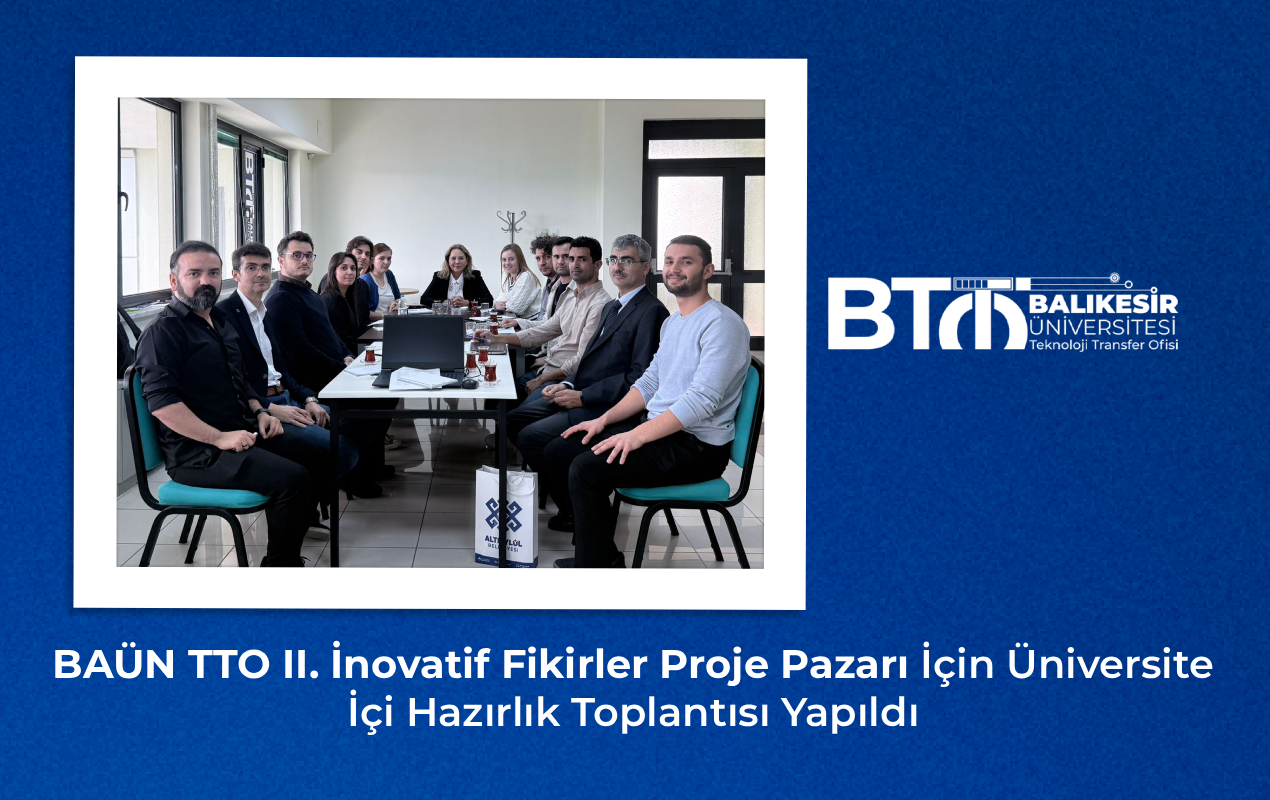 BAÜN TTO II. İnovatif Fikirler Proje Pazarı İçin Üniversite İçi Hazırlık Toplantısı Yapıldı