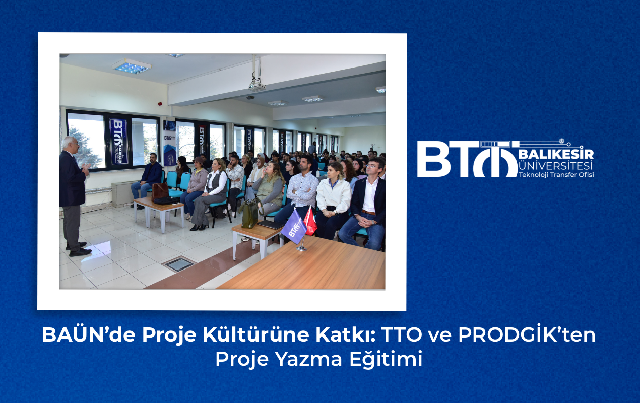 BAÜN’de Proje Kültürüne Katkı: TTO ve PRODGİK’ten Proje Yazma Eğitimi