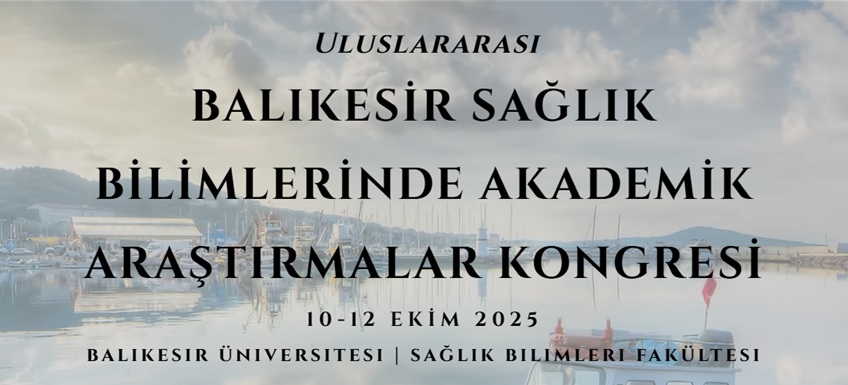 Uluslararası Balıkesir Sağlık Bilimlerinde Akademik Araştırmalar Kongresine Bölümümüzden Bilimsel Katkı