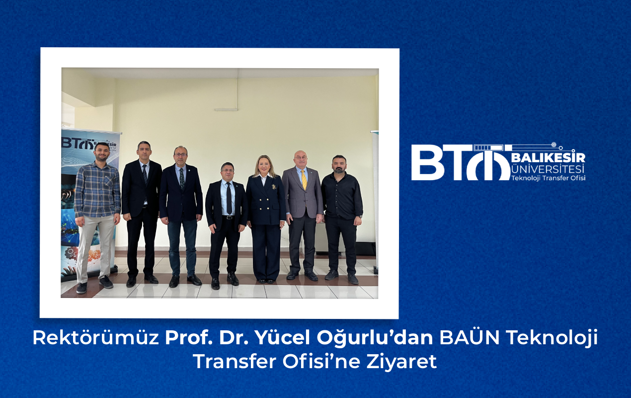 Rektörümüz Prof. Dr. Yücel Oğurlu’dan BAÜN Teknoloji Transfer Ofisi’ne Ziyaret