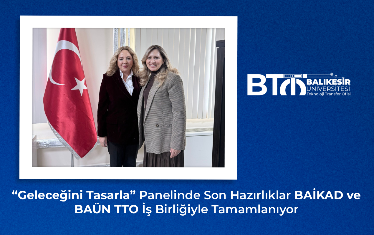 “Geleceğini Tasarla” Panelinde Son Hazırlıklar BAİKAD ve BAÜN TTO İş Birliğiyle Tamamlanıyor