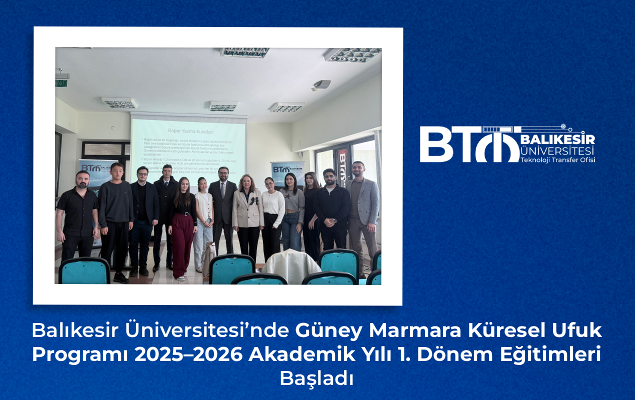 Balıkesir Üniversitesi’nde Güney Marmara Küresel Ufuk Programı 2025–2026 Akademik Yılı 1. Dönem Eğitimleri Başladı