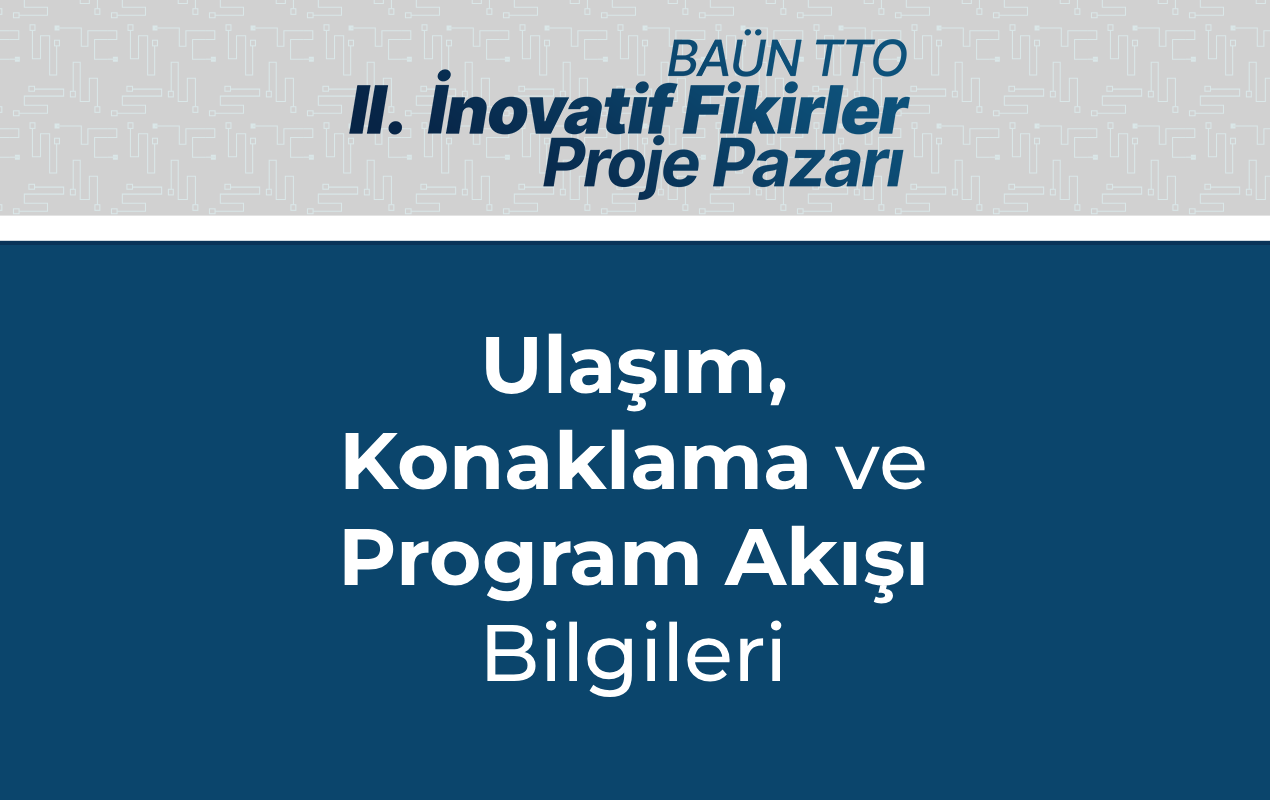 Ulaşım, Konaklama ve Program Akışı Bilgileri