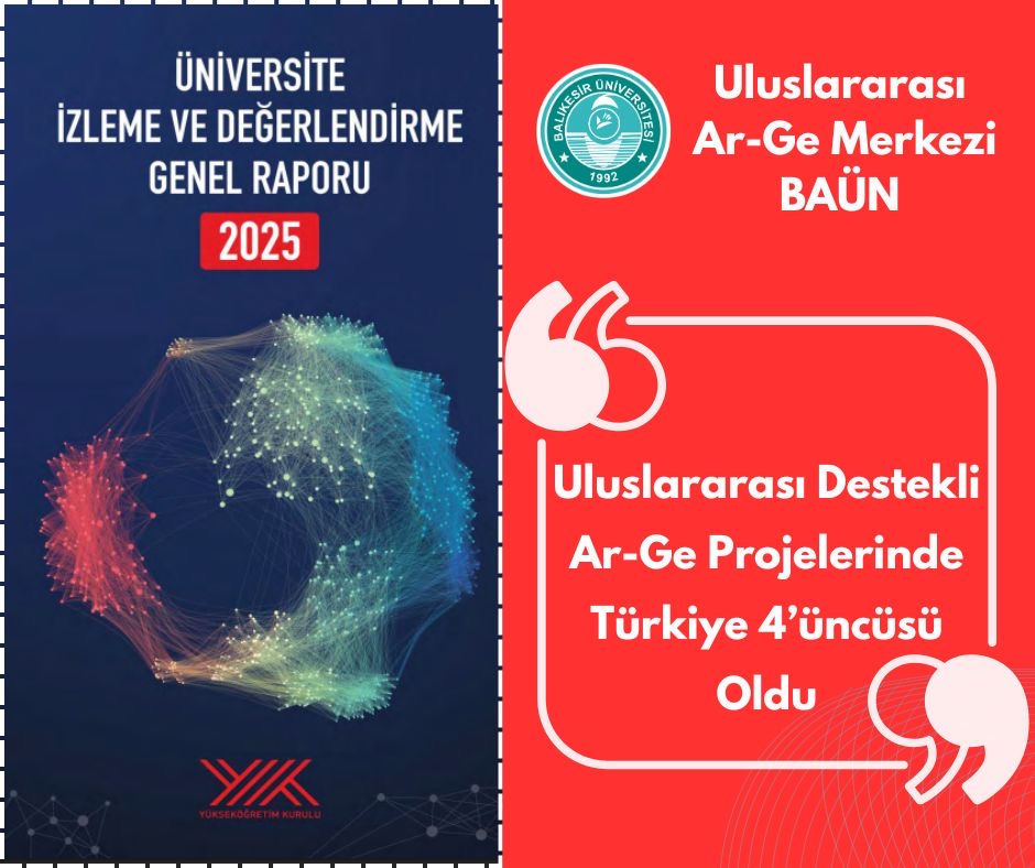 Uluslararası Ar-Ge Merkezi BAÜN: Uluslararası Destekli Ar-Ge Projelerinde Türkiye 4’üncüsü Oldu 2