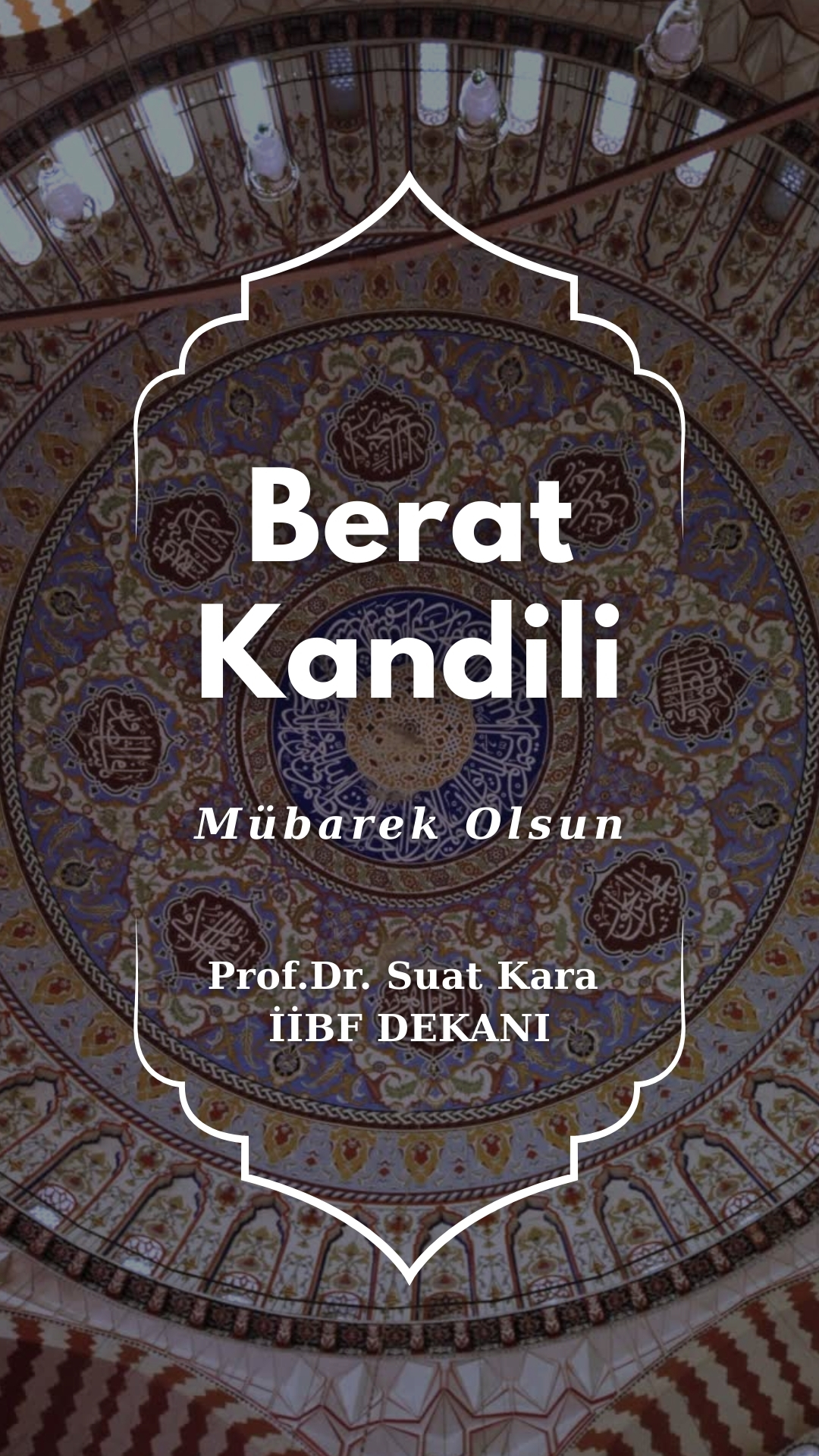 Dekanımız Prof. Dr. Suat Kara; Berat Kandiliniz mübarek olsun.
