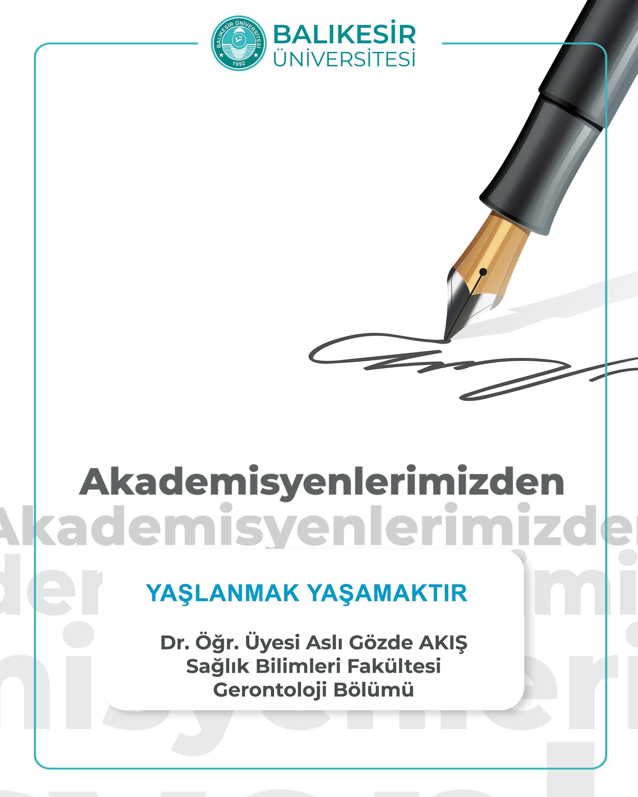 Akademisyenlerimizden; "Yaşlanmak Yaşamaktır”  Dr. Öğr. Üyesi Aslı Gözde Akış/Sağlık Bilimleri Fakültesi Gerontoloji Bölüm Başkanı