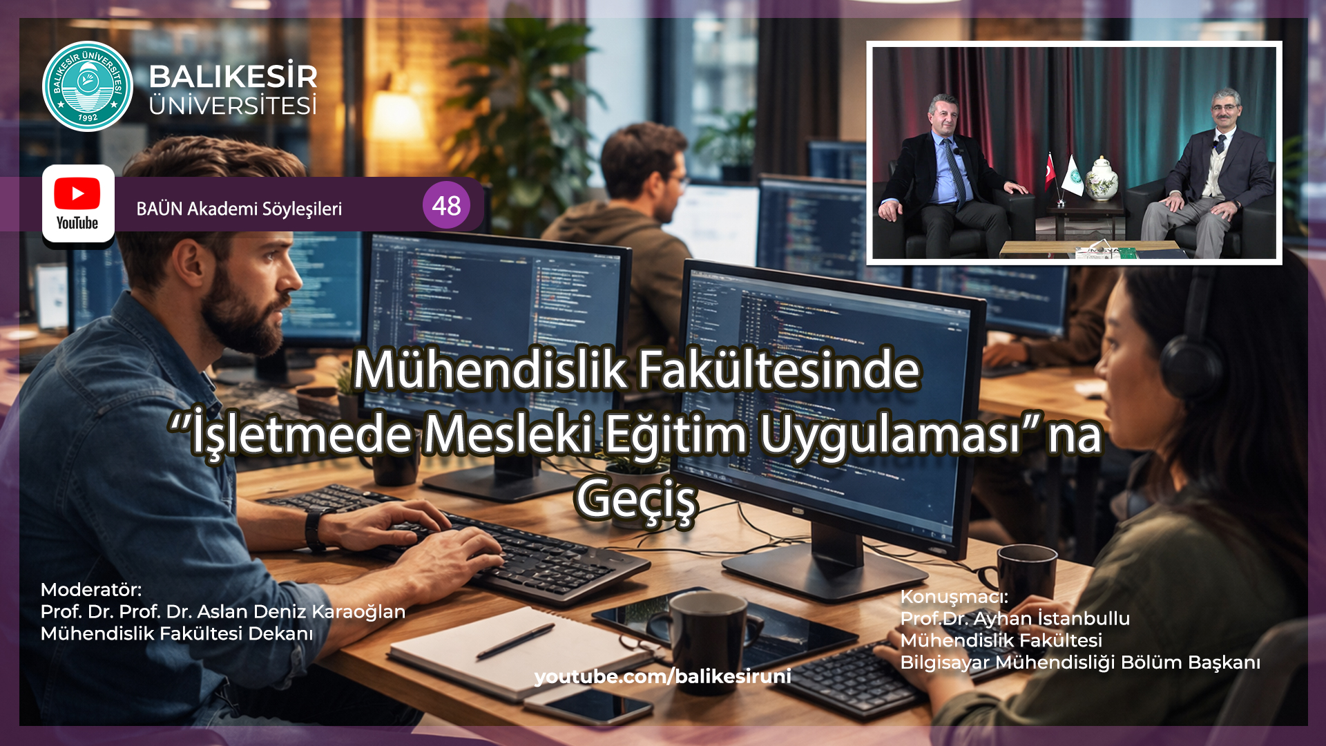 “BAÜN Akademi Söyleşileri”nin 48. Bölümünde “Mühendislik Fakültesinde İşletmede Mesleki Eğitim Uygulamasına Geçiş” Konuşuldu