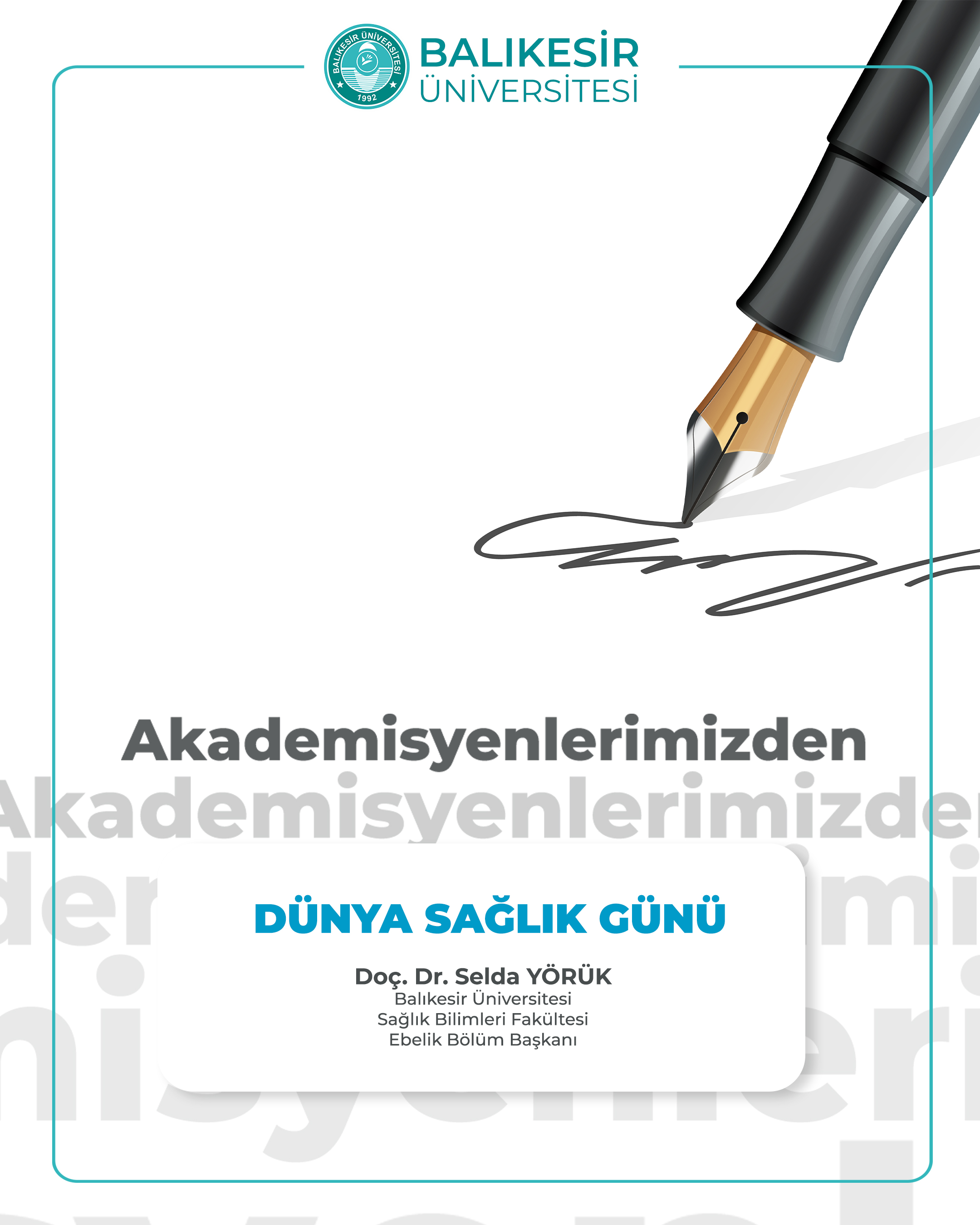 Akademisyenlerimizden; “Dünya Sağlık Günü” Doç. Dr. Selda Yörük / Balıkesir Üniversitesi Sağlık Bilimleri Fakültesi Ebelik Bölüm Başkanı