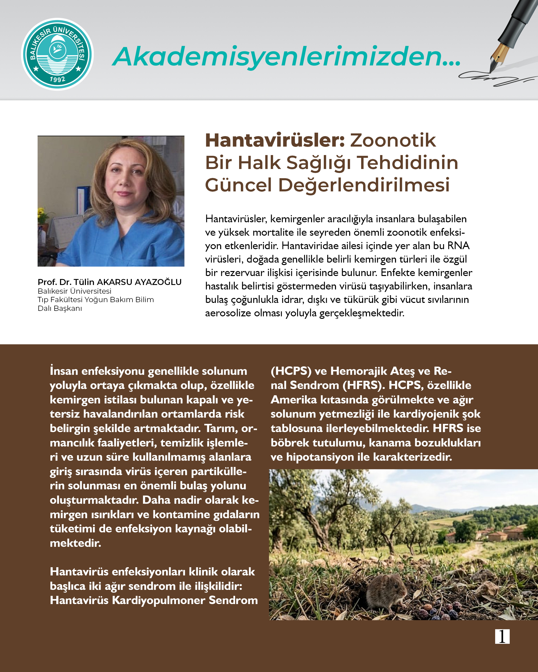 Akademisyenlerimizden; "Hantavirüsler: Zoonotik Bir Halk Sağlığı Tehdidinin Güncel Değerlendirilmesi" Prof. Dr. Tülin AKARSU AYAZOĞLU Balıkesir Üniversitesi Tıp Fakültesi Yoğun Bakım Bilim Dalı Başkanı  2