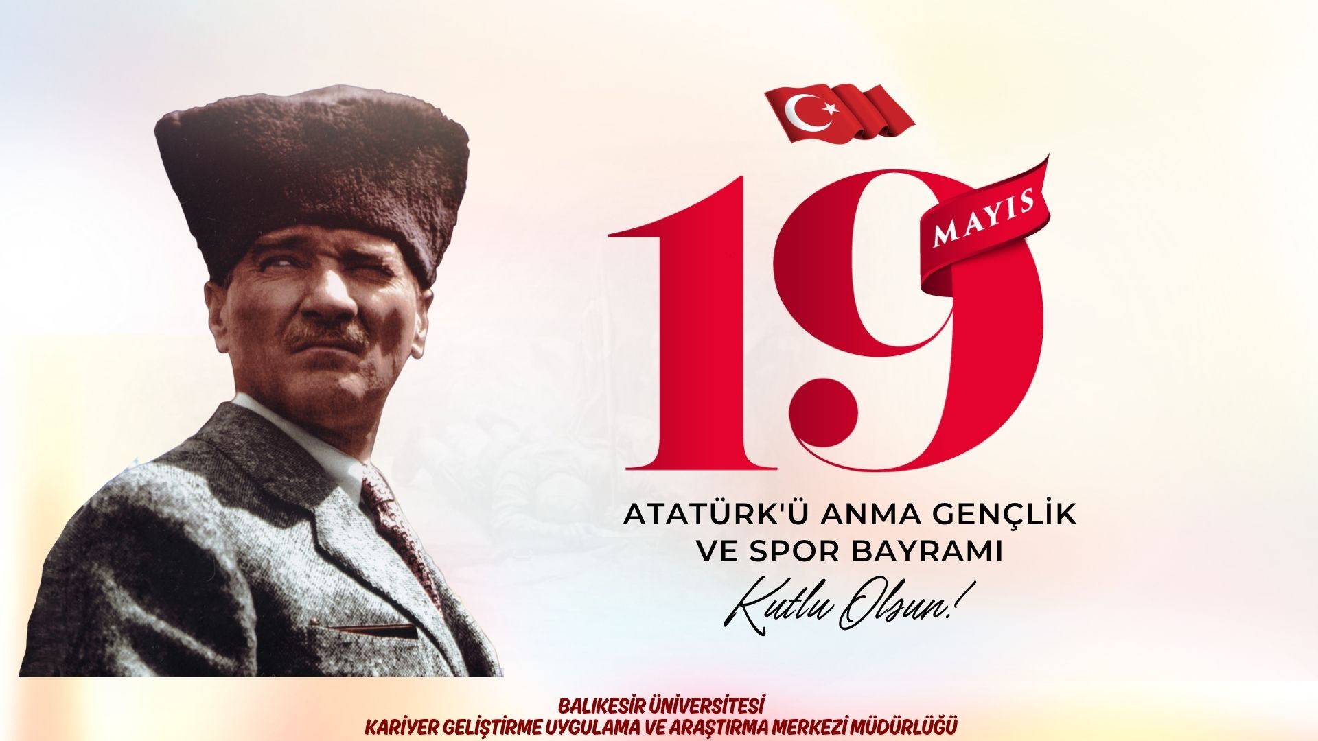 19 Mayıs Atatürk'ü Anma, Gençlik ve Spor Bayramı Kutlu Olsun!