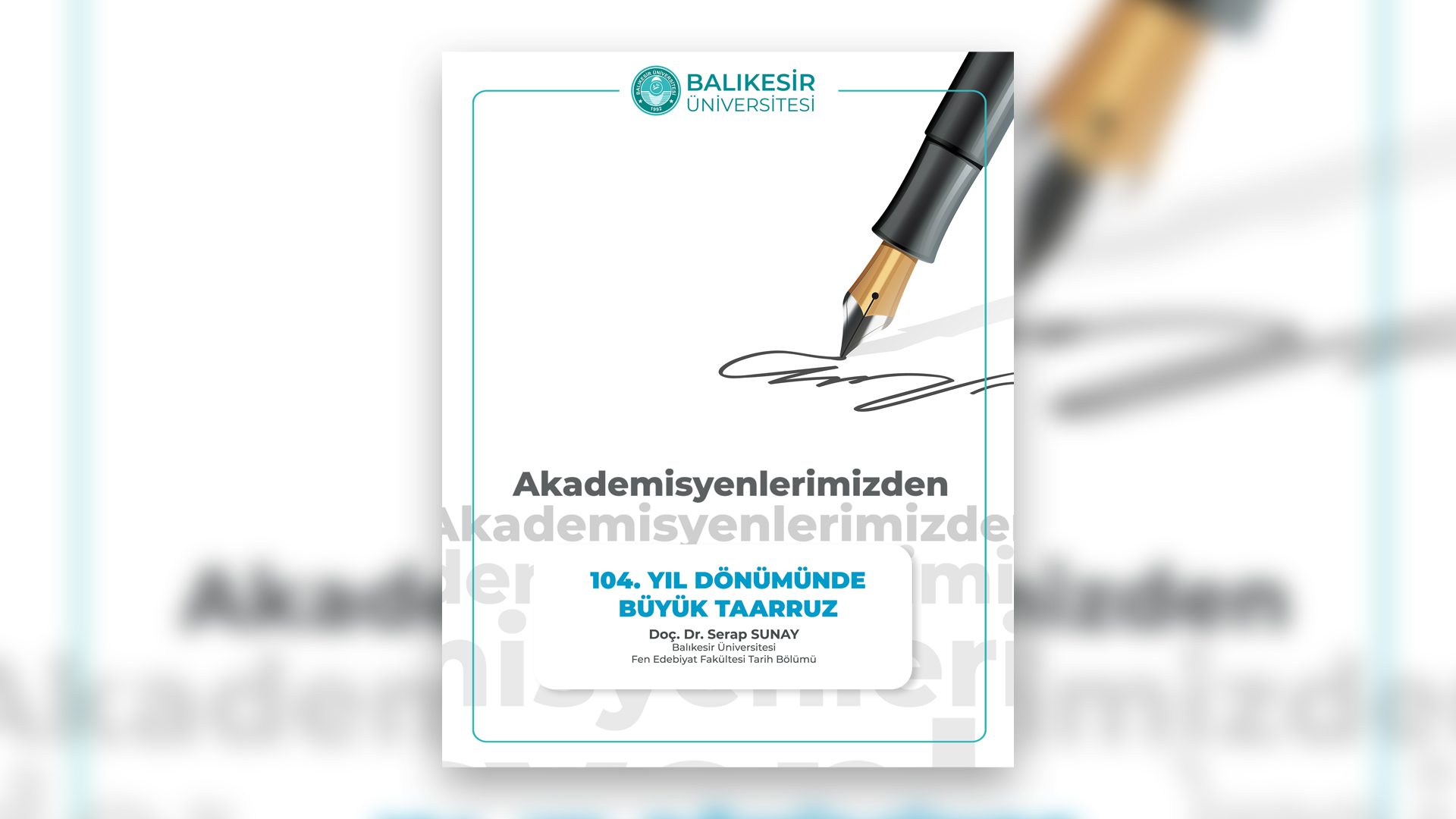 Akademisyenlerimizden; " 104. Yıl Dönümünde Büyük Taarruz" Doç. Dr. Serap Sunay / Balıkesir Üniversitesi Fen Edebiyat Fakültesi Tarih Bölümü