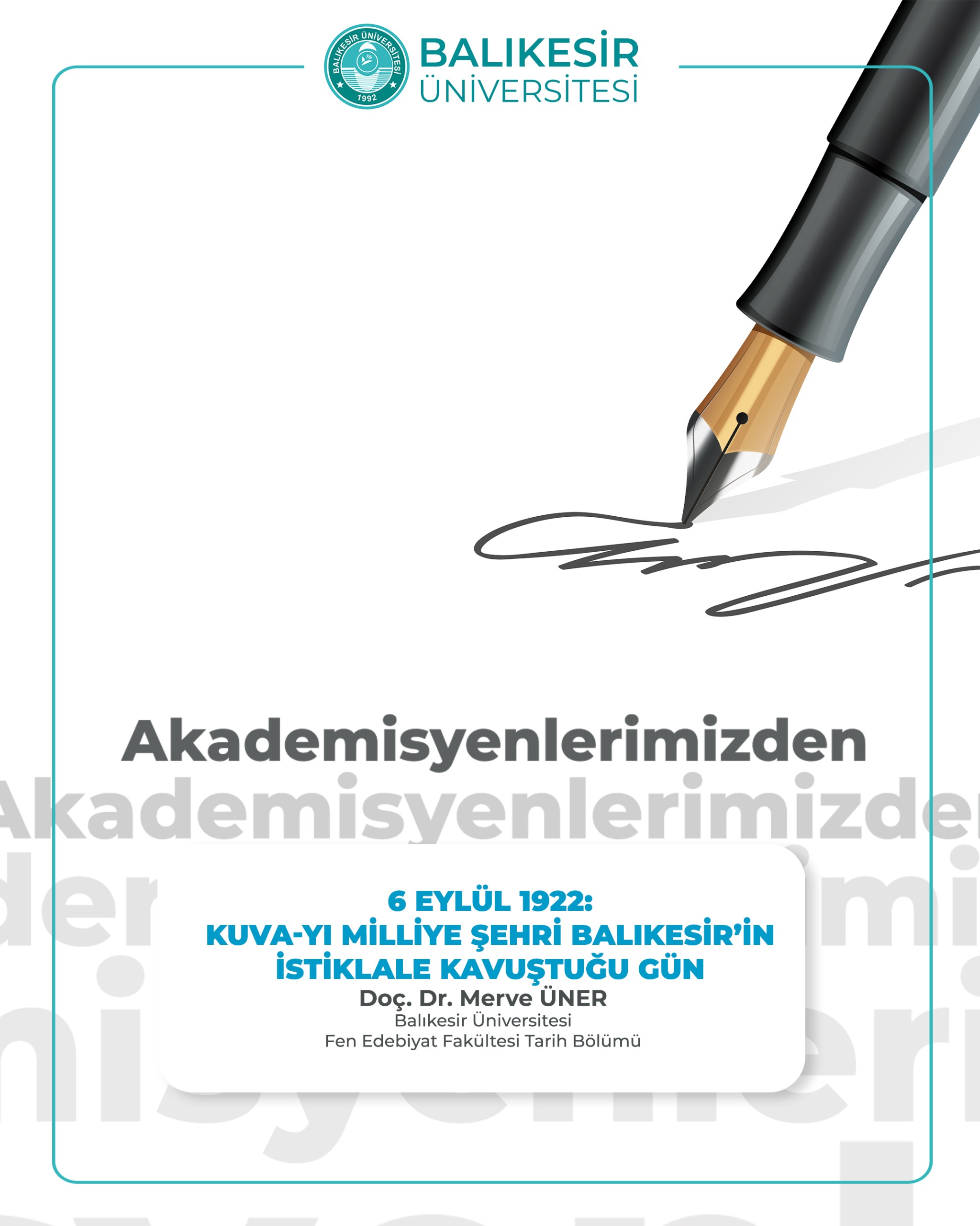 Akademisyenlerimizden;  6 EYLÜL 1922:  KUVA-YI MİLLİYE ŞEHRİ  BALIKESİR’İN iSTİKLALE KAVUŞTUĞU GÜN  Doç. Dr. Merve ÜNER Balıkesir Üniversitesi Fen Edebiyat Fakültesi Tarih Bölümü 1