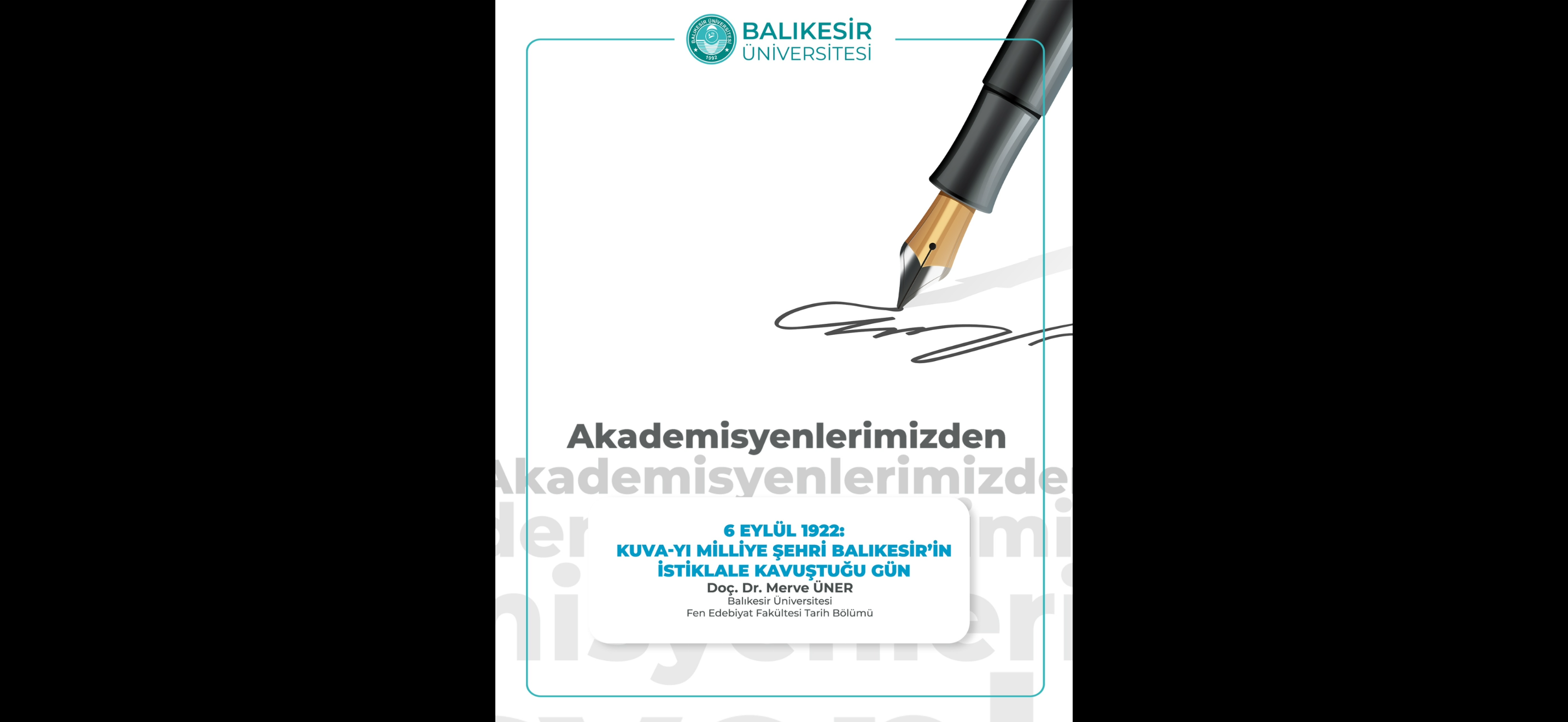 Akademisyenlerimizden;  6 EYLÜL 1922:  KUVA-YI MİLLİYE ŞEHRİ  BALIKESİR’İN iSTİKLALE KAVUŞTUĞU GÜN  Doç. Dr. Merve ÜNER Balıkesir Üniversitesi Fen Edebiyat Fakültesi Tarih Bölümü