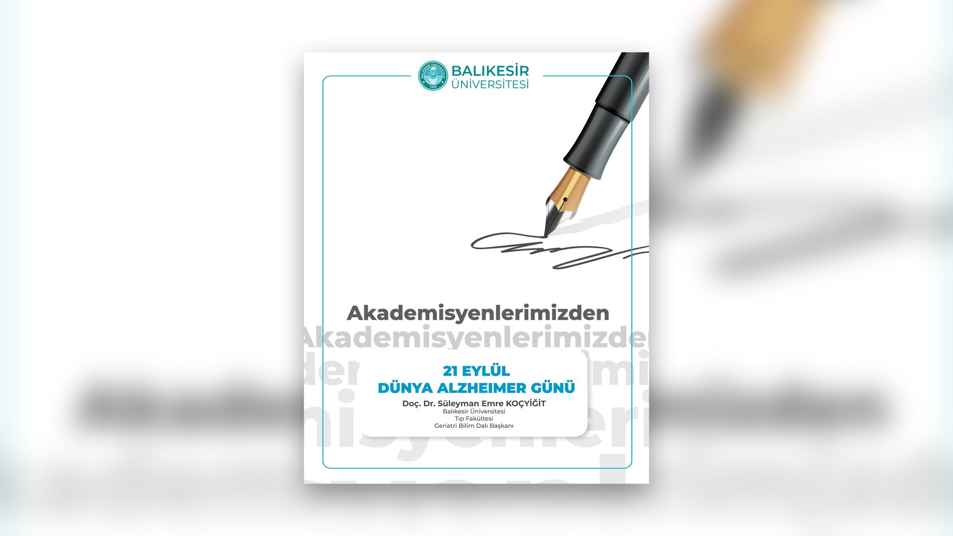 Akademisyenlerimizden; 21 EYLÜL  DÜNYA ALZHEIMER GÜNÜ Doç. Dr. Süleyman Emre Koçyiğit Balıkesir Üniversitesi  Tıp Fakültesi  Geriatri Bilim Dalı Başkanı