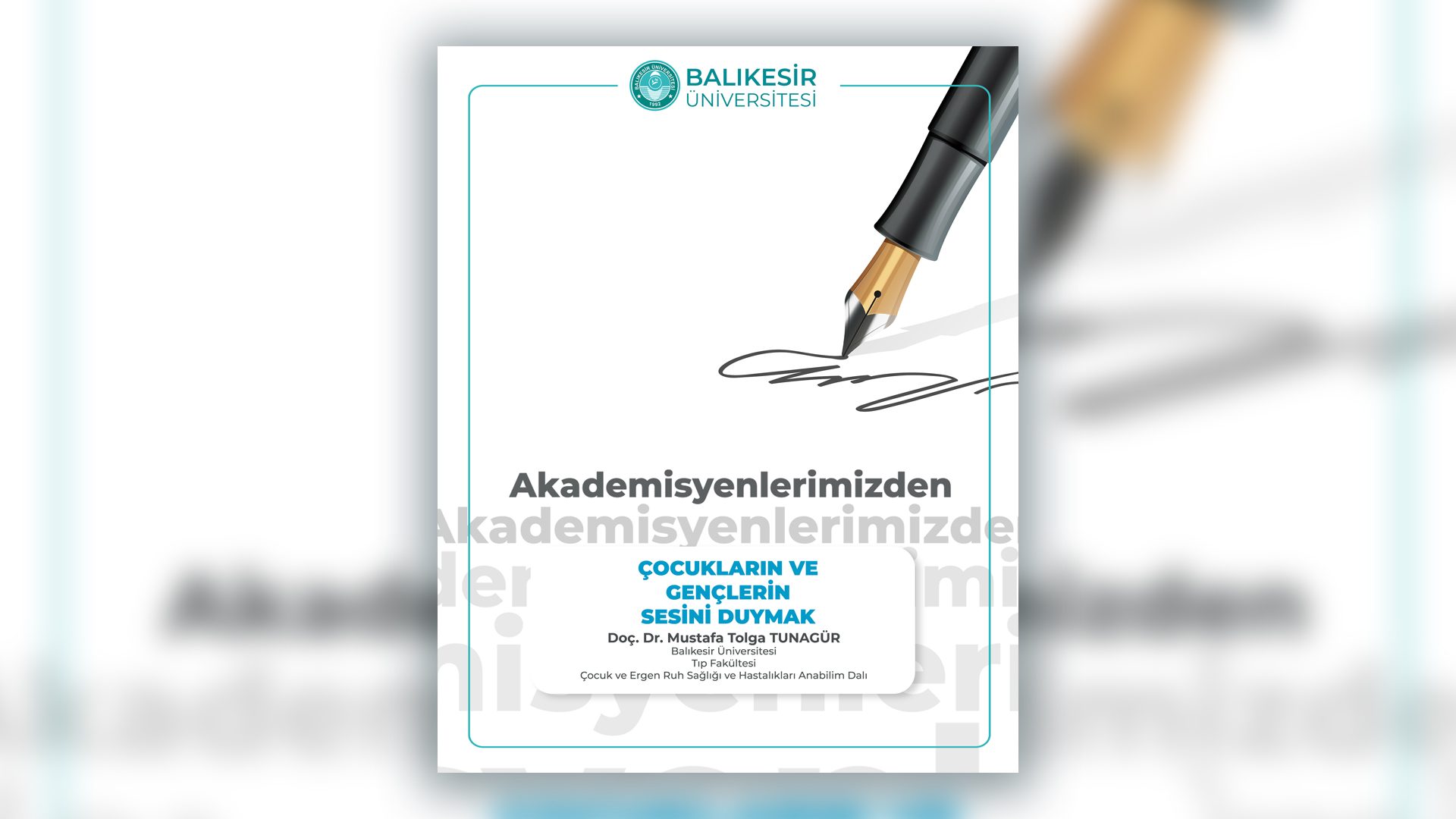 Akademisyenlerimizden; "Çocukların ve Gençlerin Sesini Duymak" Doç. Dr. Mustafa Tolga  TUNAGÜR -  Balıkesir Üniversitesi Tıp Fakültesi Çocuk ve Ergen Ruh Sağlığı ve Hastalıkları Anabilim Dalı